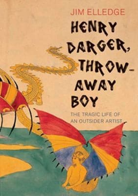 Cover of Henry Darger: Throwaway Boy
