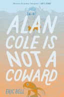 Cover of Alan Cole Is Not a Coward