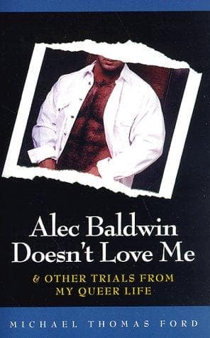 Cover of Alec Baldwin doesn't love me and other trials from my queer life