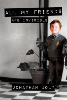 Cover of All My Friends Are Invisible