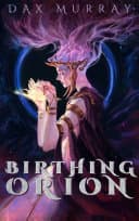 Cover of Birthing Orion