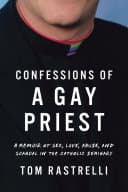 Cover of Confessions of a Gay Priest: A Memoir of Sex, Love, Abuse, and Scandal in the Catholic Seminary