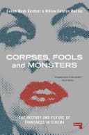 Cover of Corpses, Fools and Monsters: The History and Future of Transness in Cinema