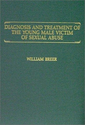 Cover of Diagnosis and treatment of the young male victim of sexual abuse