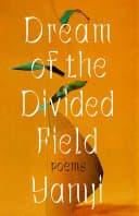 Cover of Dream of the Divided Field: Poems