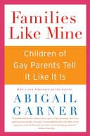 Cover of Families Like Mine: Children of Gay Parents Tell It Like It Is