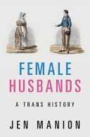 Cover of Female Husbands: A Trans History