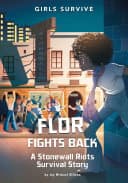 Cover of Flor Fights Back: A Stonewall Riots Survival Story