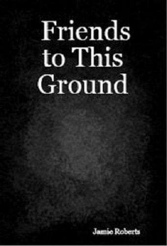 Cover of Friends to This Ground