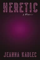 Cover of Heretic: A Memoir