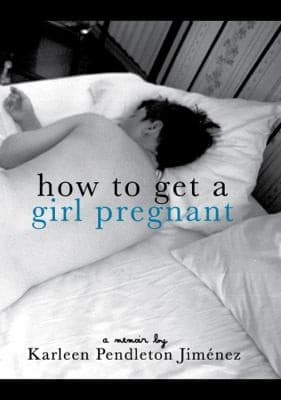 Cover of How To Get A Girl Pregnant