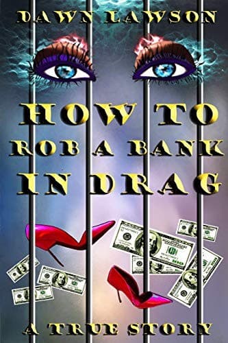 Cover of How to Rob a Bank in Drag