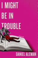 Cover of I Might Be in Trouble