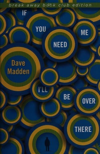 Cover of If You Need Me I'll Be over There