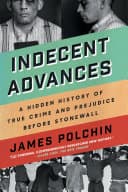 Cover of Indecent Advances: A Hidden History of True Crime and Prejudice Before Stonewall