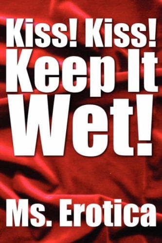 Cover of Kiss! Kiss! Keep It Wet!