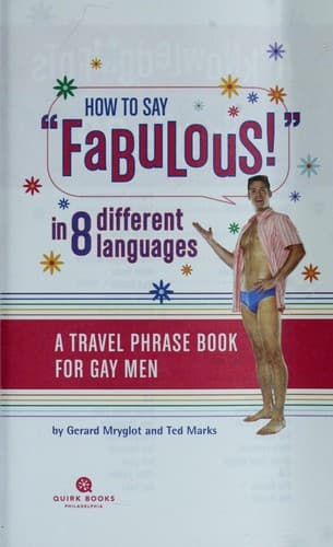 Cover of La How To Say Fabulous! In 8 Different Languages: A Travel Phrase Book For Gay Men.