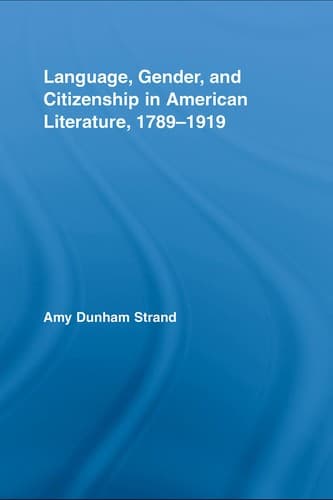 Cover of Language, Gender, and Citizenship in American Literature, 1789-1919