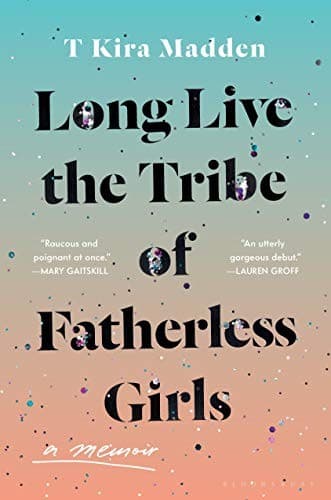 Cover of Long Live the Tribe of Fatherless Girls
