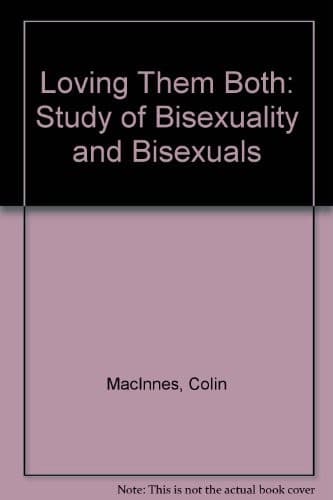 Cover of Loving them both;: A study of bisexuality and bisexuals