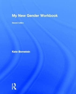 Cover of My New Gender Workbook A Stepbystep Guide To Achieving World Peace Through Gender Anarchy And Sex Positivity
