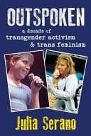 Cover of Outspoken: A Decade of Transgender Activism and Trans Feminism