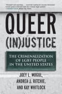 Cover of Queer (In)Justice: The Criminalization of LGBT People in the United States