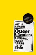 Cover of Queer Intentions: A (Personal) Journey Through LGBTQ + Culture