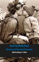 Cover of Queering Motherhood: Narrative and Theoretical Perspectives
