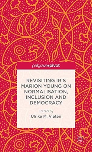 Cover of Revisiting Iris Marion Young on Normalisation, Inclusion and Democracy