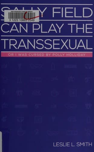 Cover of Sally Field can play the transsexual, or, I was cursed by Polly Holliday