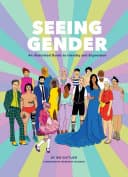 Cover of Seeing Gender: An Illustrated Guide to Identity and Expression