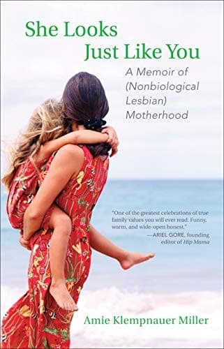 Cover of She Looks Just Like You: A Memoir of (nonbiological Lesbian) Motherhood