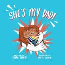 Cover of She's My Dad!: A Story for Children Who Have a Transgender Parent or Relative