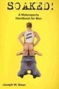Cover of Soaked! The Watersports Handbook for Men (Boner Books)