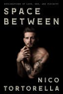 Cover of Space Between: Explorations of Love, Sex, and Fluidity