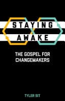 Cover of Staying Awake: The Gospel for Changemakers