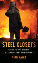 Cover of Steel Closets: Voices of Gay, Lesbian, and Transgender Steelworkers