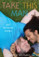 Cover of Take This Man: Gay Romance Stories