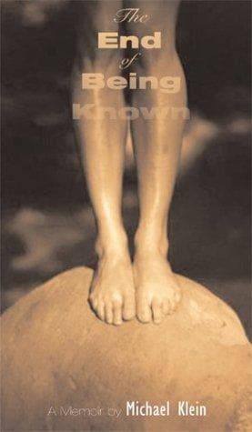 Cover of The End of Being Known: A Memoir (Living Out: Gay and Lesbian Autobiographies)