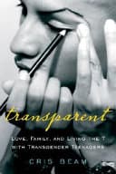 Cover of Transparent: Love, Family, and Living the T with Transgender Teenagers