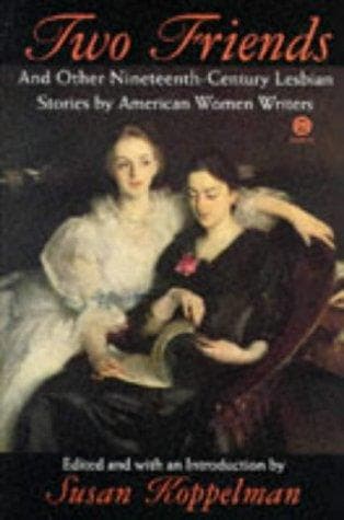 Cover of Two friends and other nineteenth-century lesbian stories by American women writers