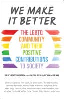 Cover of We Make It Better: The LGBTQ Community and Their Positive Contributions to Society