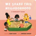 Cover of We Share This Neighborhood: A Community Book